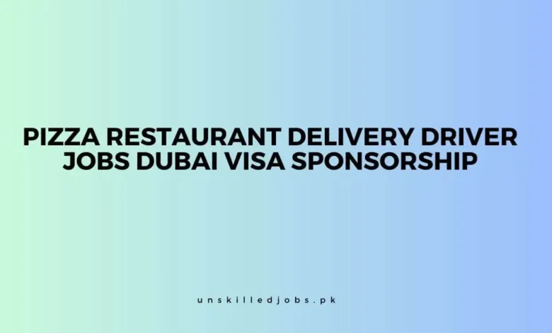 Pizza Restaurant Delivery Driver Jobs Dubai