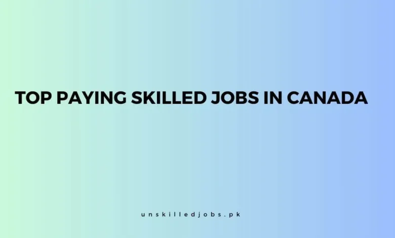 Paying Skilled Jobs in Canada 