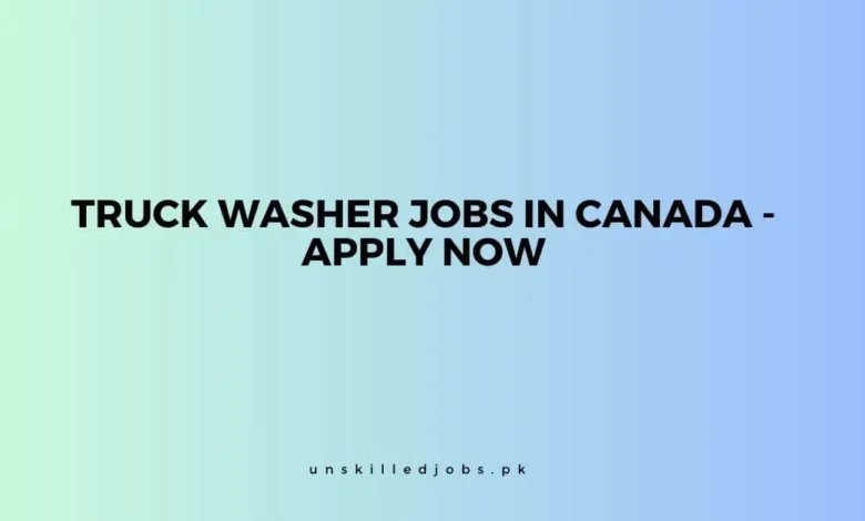 Truck Washer Jobs in Canada