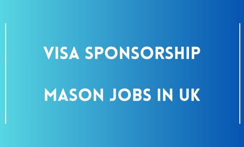 Visa Sponsorship Mason Jobs in UK