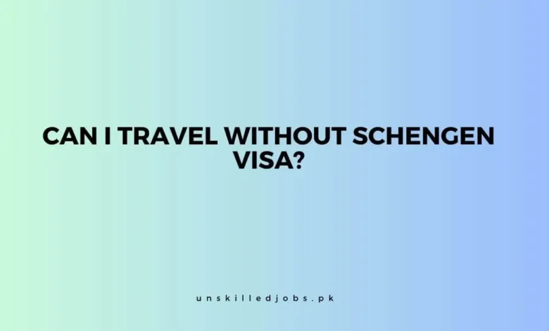 Travel Without Schengen Visa