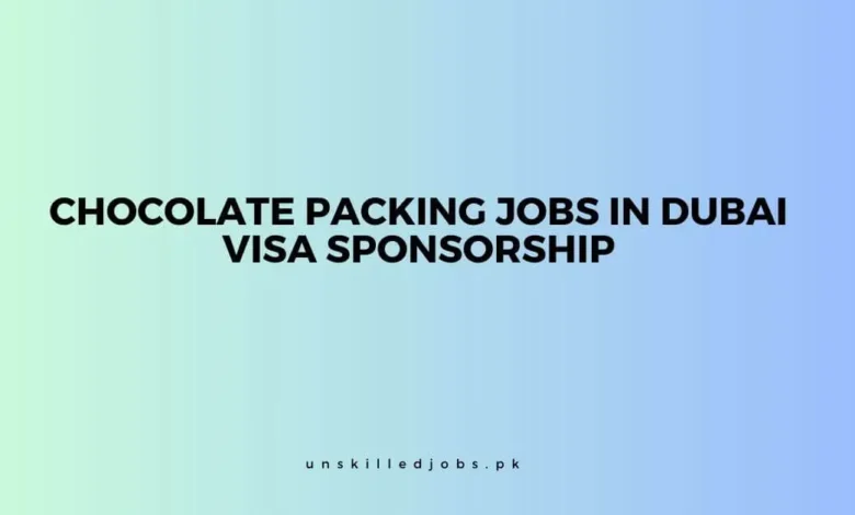 Chocolate Packing Jobs in Dubai