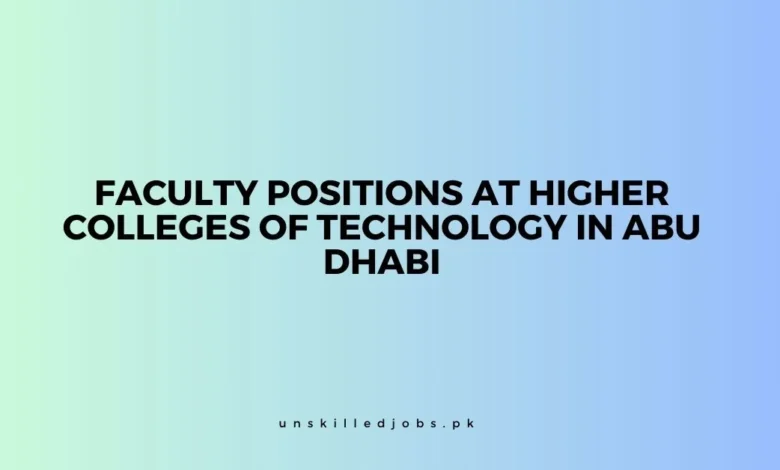 Faculty Positions at Higher Colleges of Technology in Abu Dhabi