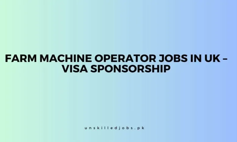 Farm Machine Operator Jobs in UK