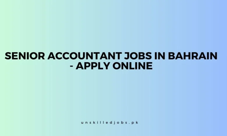 Senior Accountant Jobs in Bahrain