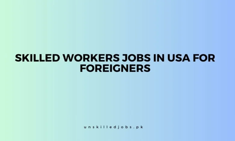 Skilled Workers Jobs in USA