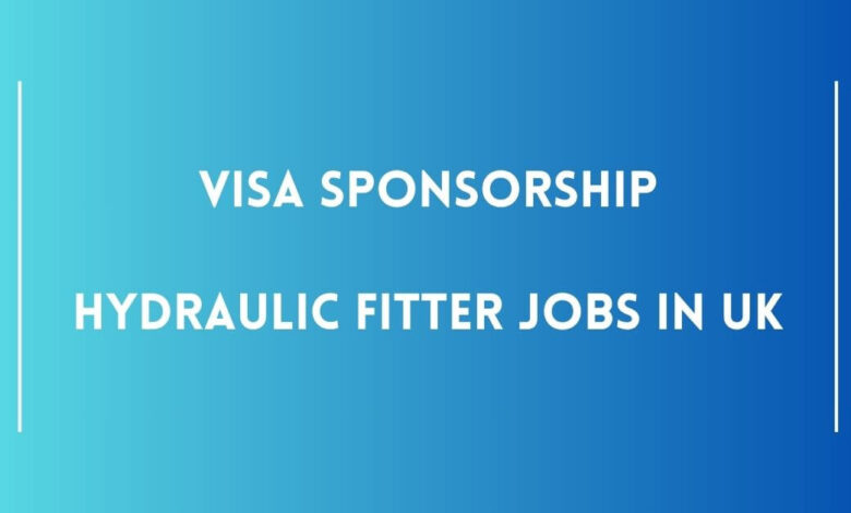 Visa Sponsorship Hydraulic Fitter Jobs in UK