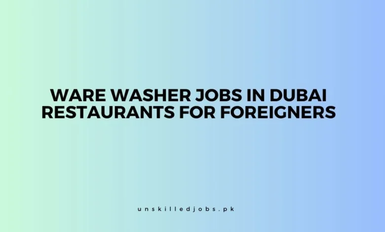 Ware Washer Jobs in Dubai Restaurants