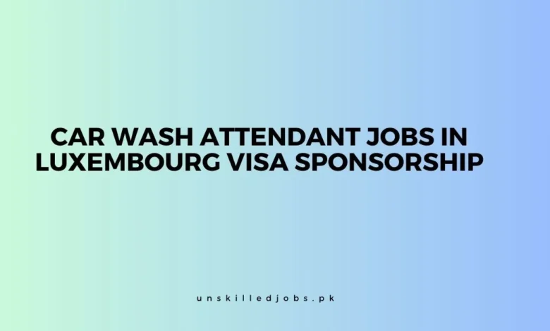 Car Wash Attendant Jobs in Luxembourg