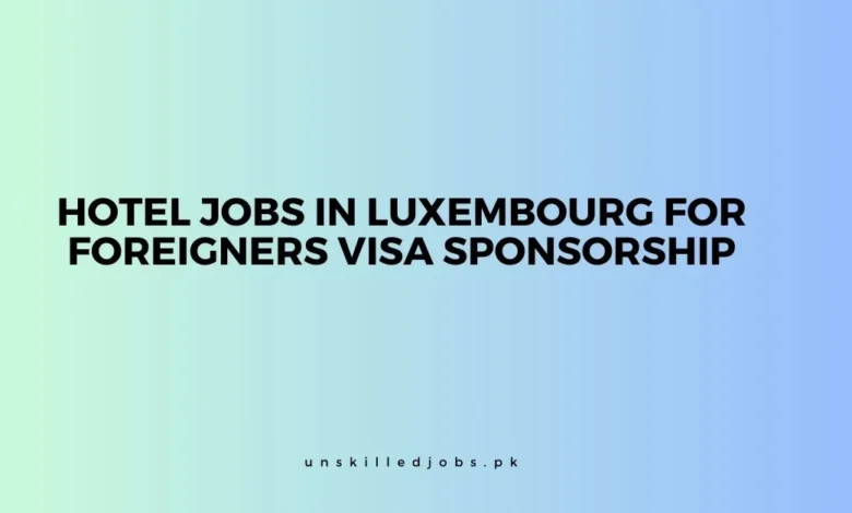 Hotel Jobs in Luxembourg for Foreigners