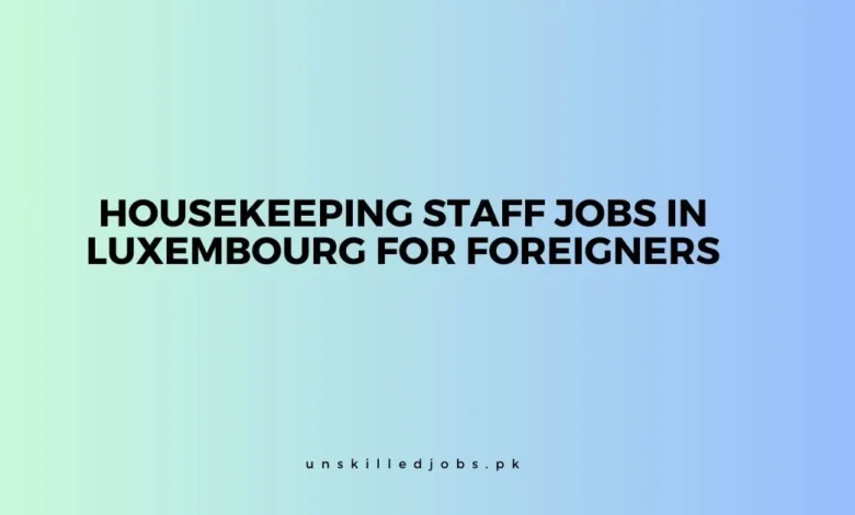 Housekeeping Staff Jobs in Luxembourg