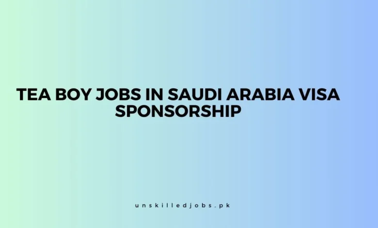 Tea Boy Jobs in Saudi Arabia