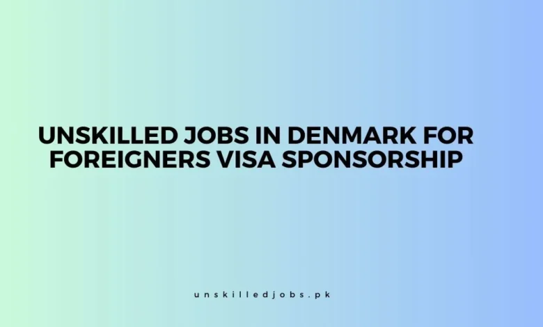 Unskilled Jobs in Denmark for Foreigners